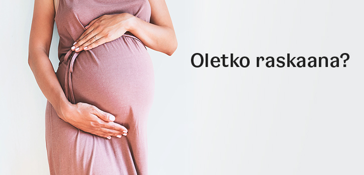 Oletko raskaana?
