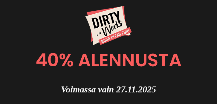 Dirty Works - 40% alennusta