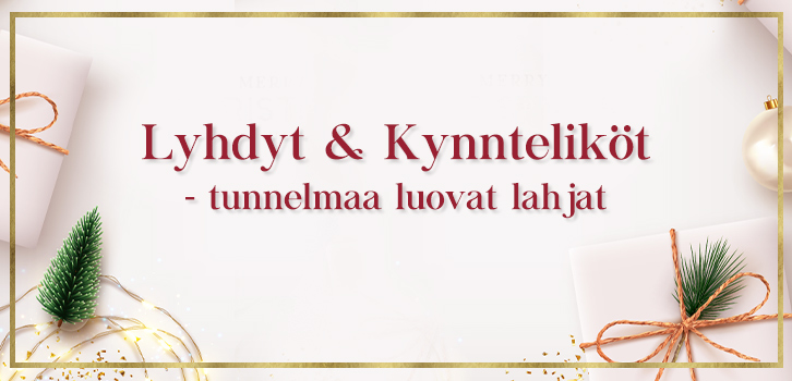 Lyhdyt & Kynnteliköt - tunnelmaa luovat lahjat